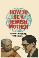 Copertina del libro "How to be a jewish mother" di Dan Greenburg