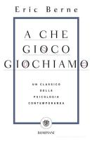 Copertina del libro "A che gioco giochiamo?" di Eric Berne