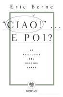 Copertina del libro "Ciao! ...e poi?" di Eric-Berne