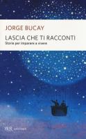 Copertina del libro "Lascia-che-ti-racconti" di Jorge Bucay