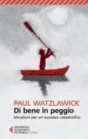 Copertina del libro "Di bene in peggio" (1986) di Paul Watzlawick